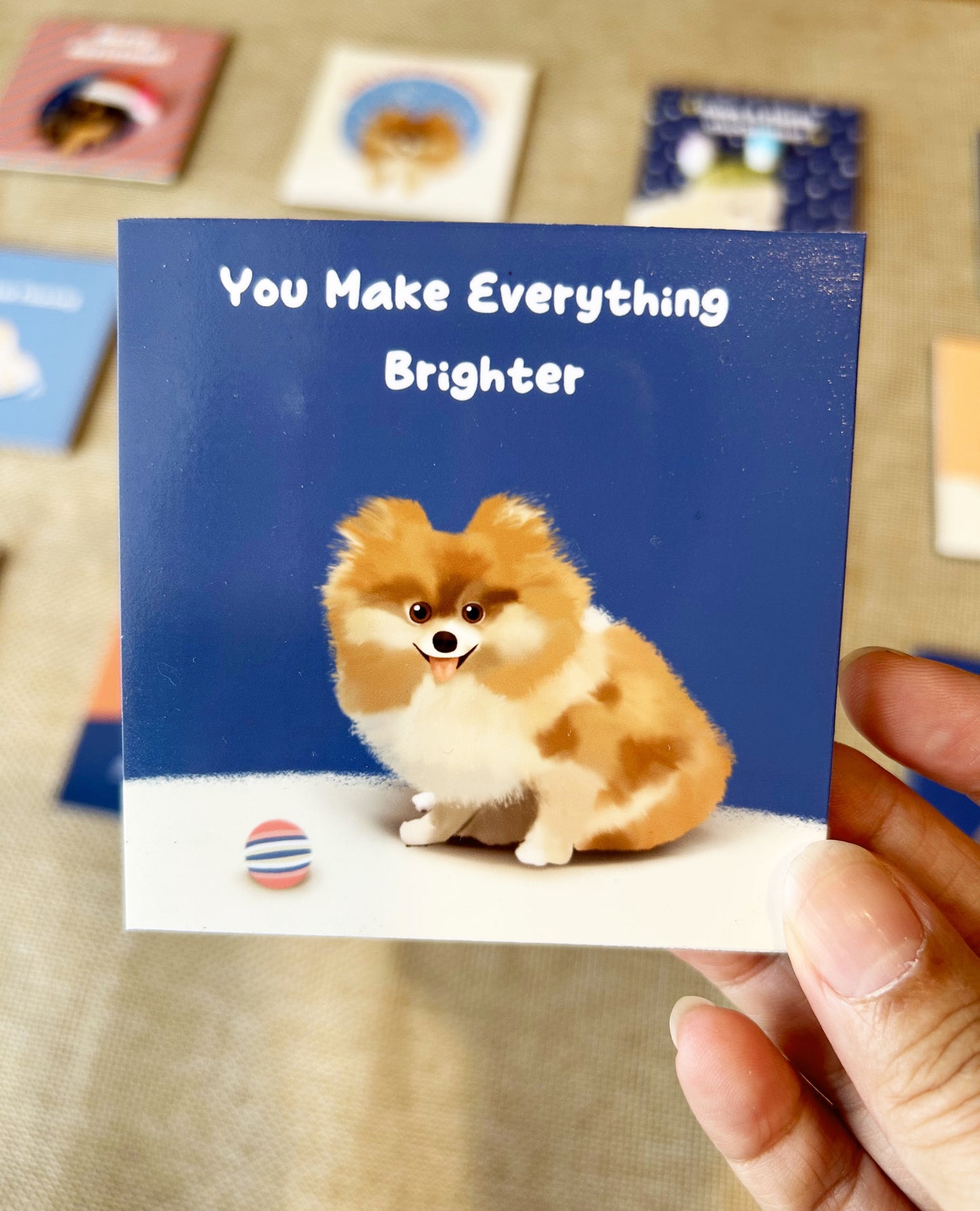 You Make Everything Brighter Pomeranian (Positive affirmation series)