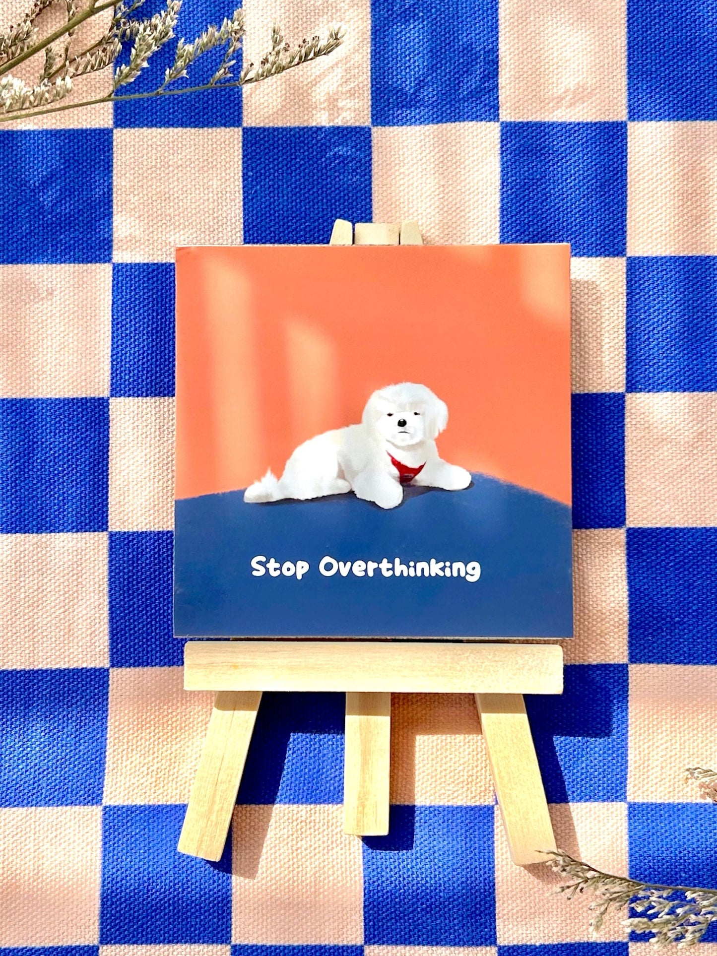 Stop Overthinking Pooch (Positive affirmation series)